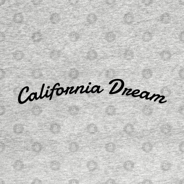 California Dream - California Is My Happy Place by RajaGraphica